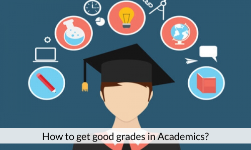 How To Get Good Grades In Academics?