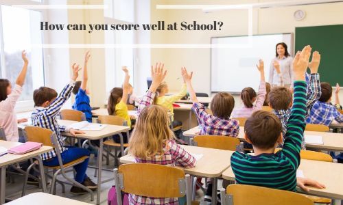 How Can You Score Well At School?