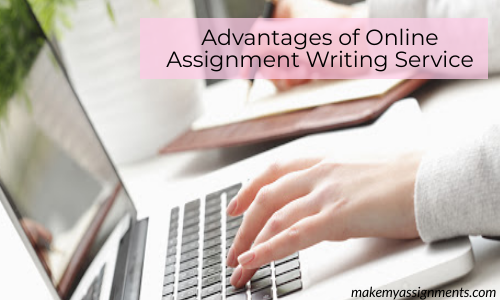 What Are The Advantages Of Hiring An Expert Assignment Writing Service?