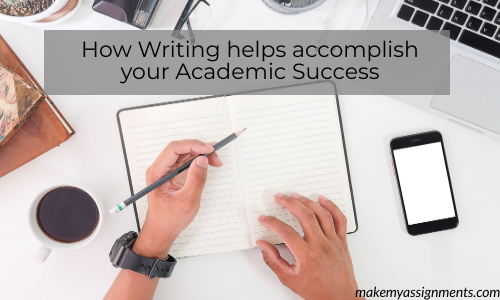 How Writing Helps Accomplish Your Academic Success?