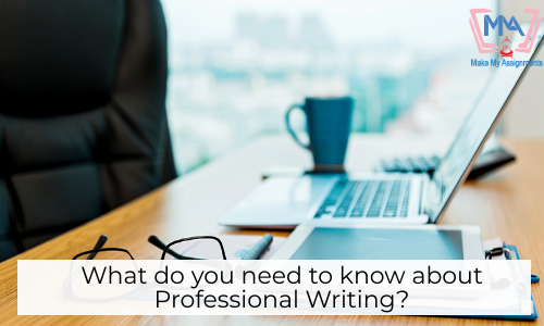 What Do You Need To Know About Professional Writing?