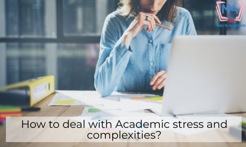 How To Deal With Academic Stress And Complexities?