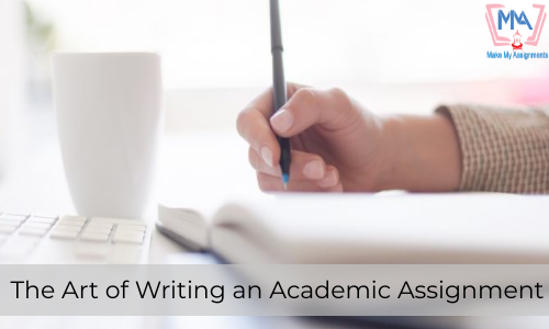 The Art Of Writing An Academic Assignment