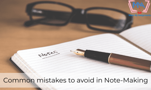 Common Mistakes To Avoid In Note-Making