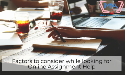 Factors To Consider While Looking For Online Assignment Help