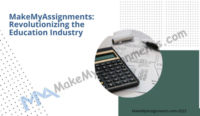MakeMyAssignments: Revolutionizing The Education Industry