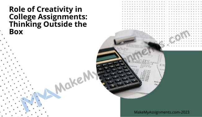 The Role Of Creativity In College Assignments: Thinking Outside The Box