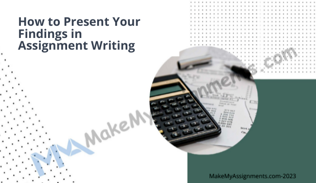 How To Present Your Findings In Assignment Writing