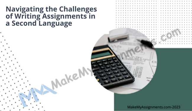 Navigating The Challenges Of Writing Assignments In A Second Language