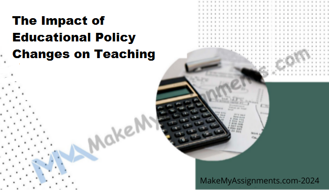 The Impact Of Educational Policy Changes On Teaching