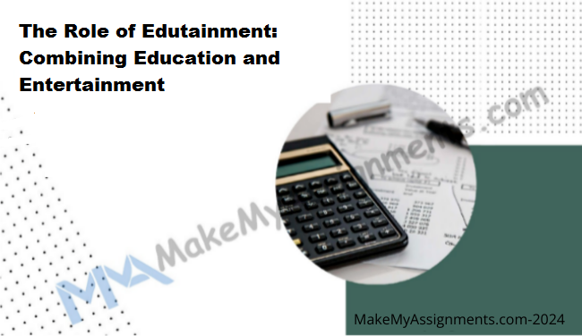 The Role Of Edutainment: Combining Education And Entertainment